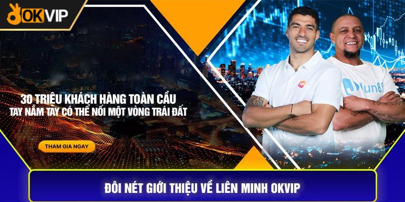 Liên Minh OKVIP và hành trình phát triển các thương hiệu lớn